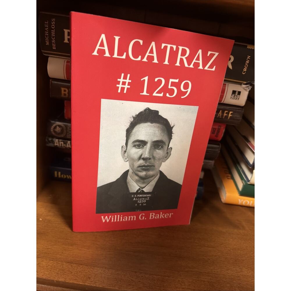 Alcatraz #1259 (PBK 2012) William G. Baker 1st US Edition 2012 Signed True Crime